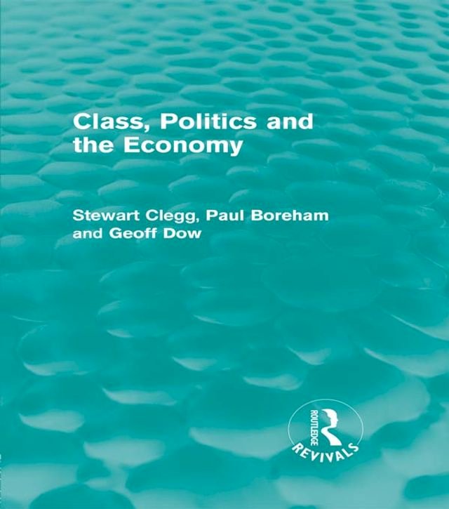 Class Politics And The Economy Routledge Revivals Pchome H