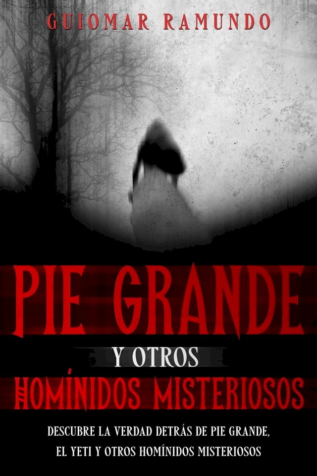 Pie Grande Y Otros Hom Nidos Misteriosos Descubre La Verdad Detr S De