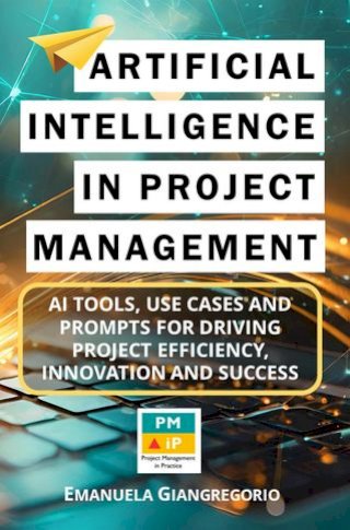 Artificial Intelligence in Project Management: AI Tools, Use Cases and Prompts for Driving Project Efficiency, Innovation and Success(Kobo/電子書)