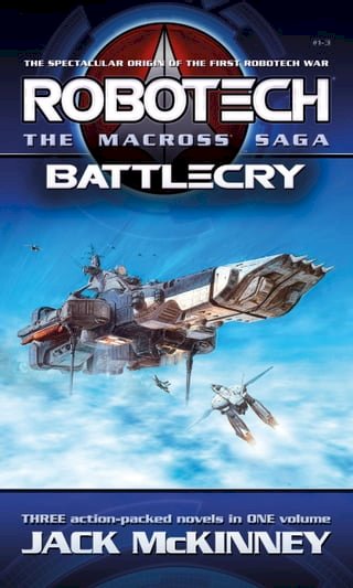 Robotech - The Macross Saga: Battlecry, Vol 1–3(Kobo/電子書)