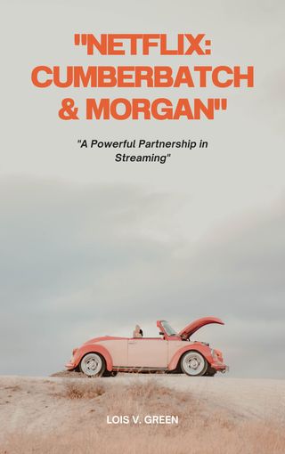 Netflix: Cumberbatch &amp; Morgan" "A Powerful Partnership in Streaming(Kobo/電子書)