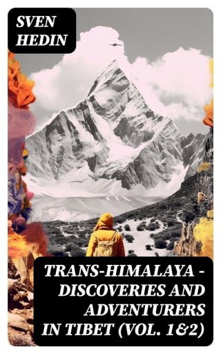 Trans-Himalaya – Discoveries and Adventurers in Tibet (Vol. 1&amp;2)(Kobo/電子書)
