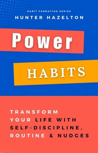 Power Habits: Transform Your Life with Self-Discipline, Routine and Nudges - Proven Strategies for a Lifetime of Success(Kobo/電子書)