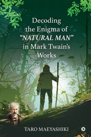 Decoding the Enigma of "NATURAL MAN" in Mark Twain's Works(Kobo/電子書)