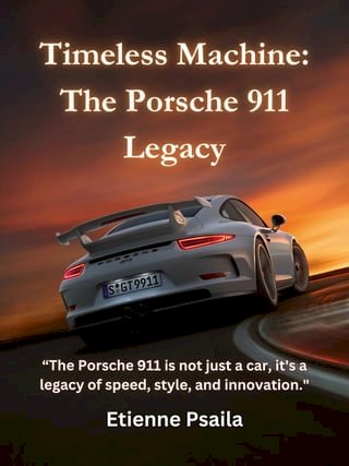 Timeless Machine: The Porsche 911 Legacy(Kobo/電子書)