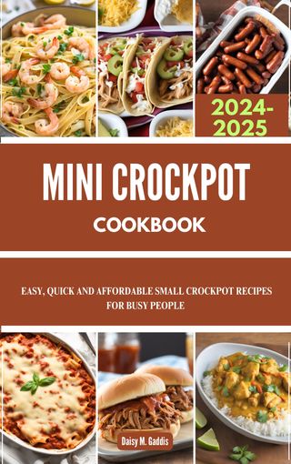 MINI CROCKPOT COOKBOOK 2024-2025(Kobo/電子書)