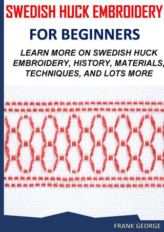 SWEDISH HUCK EMBROIDERY FOR BEGINNERS(Kobo/電子書)