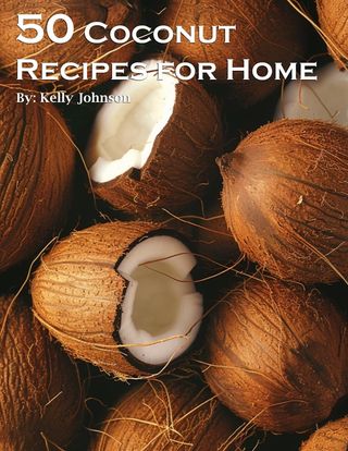 50 Coconut Recipes for Home(Kobo/電子書)