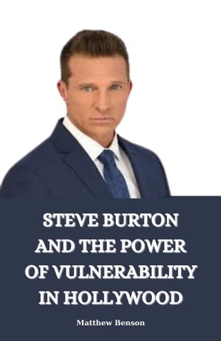 STEVE BURTON AND THE POWER OF VULNERABILITY IN HOLLYWOOD(Kobo/電子書)