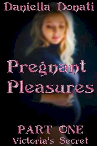 Pregnant Pleasures: Part 1: Victoria’s Secret(Kobo/電子書)
