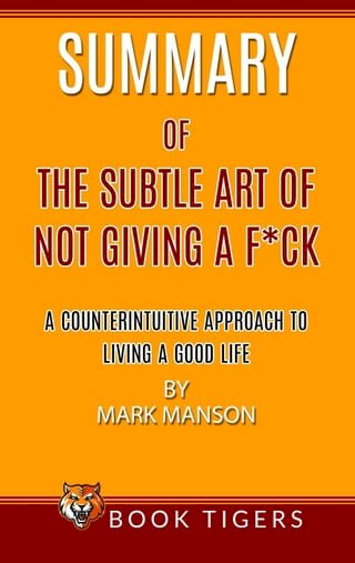 Summary of The Subtle Art Of Not Giving a F*ck A Counterintuitive Approach To Living A Good Life by Mark Manson(Kobo/電子書)
