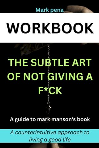 WORKBOOK :THE SUBTLE ART OF NOT GIVING A F*CK ;A GUIDE TO MARK MANSON'S BOOK(Kobo/電子書)