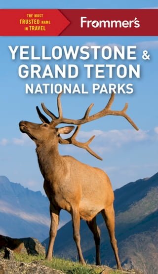 Frommer's Yellowstone and Grand Teton National Parks(Kobo/電子書)