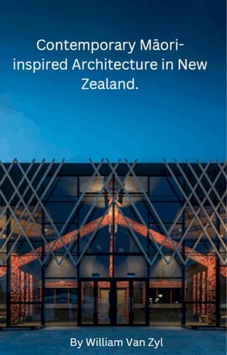 Contemporary Māori-inspired Architecture in New Zealand.(Kobo/電子書)