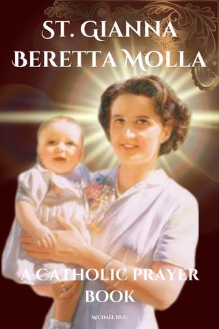 St. Gianna Beretta Molla Novena a Catholic prayer book(Kobo/電子書)