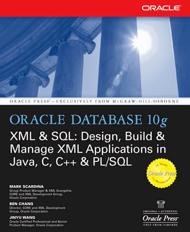 Oracle Database 10g XML & SQL: Design, Build, & Manage XML Applications ...