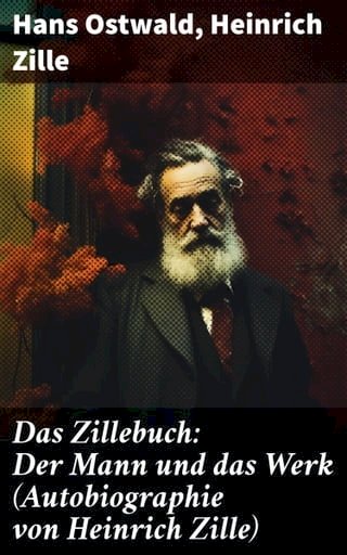 Das Zillebuch: Der Mann und das Werk (Autobiographie von Heinrich Zille)(Kobo/電子書)