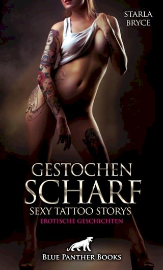 Gestochen scharf - Sexy Tattoo Storys | Erotische Geschichten(Kobo/電子書)