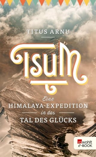 Tsum - eine Himalaya-Expedition in das Tal des Glücks(Kobo/電子書)