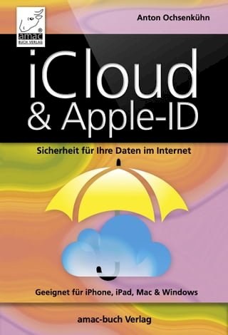 iCloud &amp; Apple-ID - Sicherheit für Ihre Daten im Internet(Kobo/電子書)
