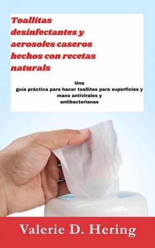 Toallitas desinfectantes y aerosoles caseros hechos con recetas naturales(Kobo/電子書)