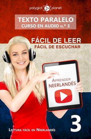 Aprender neerlandés | Fácil de leer | Fácil de escuchar | Texto paralelo CURSO EN AUDIO n.º 3(Kobo/電子書)