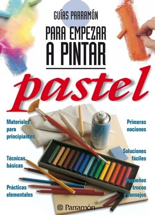 Guías Parramón para empezar a pintar. Pastel(Kobo/電子書)
