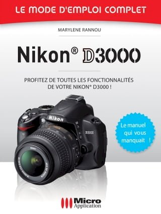 Nikon D3000 - Le mode d'emploi complet(Kobo/電子書)
