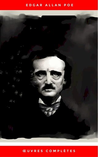 Œuvres Complètes d'Edgar Allan Poe (Traduites par Charles Baudelaire) (Avec Annotations)(Kobo/電子書)