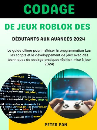 Codage de jeux Roblox des débutants aux avancés 2024(Kobo/電子書)