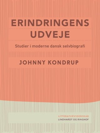 Erindringens udveje. Studier i moderne dansk selvbiografi(Kobo/電子書)