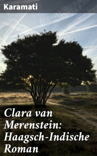 Clara van Merenstein: Haagsch-Indische Roman(Kobo/電子書)