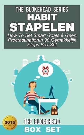 Habit Stapelen :How To Set Smart Goals &amp; Geen ProcrastinationIn 30 Gemakkelijk Steps (Box Set)(Kobo/電子書)
